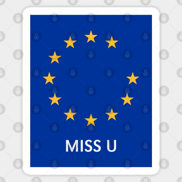 Brexit: Miss U! (I Miss You / Europe / Great Britain / UK) Sticker by MrFaulbaum